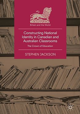 eBook (pdf) Constructing National Identity in Canadian and Australian Classrooms de Stephen Jackson