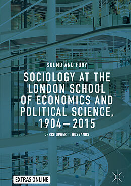 Fester Einband Sociology at the London School of Economics and Political Science, 1904 2015 von Christopher T. Husbands