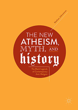 Livre Relié The New Atheism, Myth, and History de Nathan Johnstone