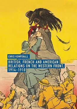 E-Book (pdf) British, French and American Relations on the Western Front, 1914-1918 von Chris Kempshall