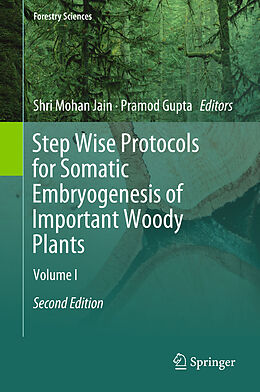 Livre Relié Step Wise Protocols for Somatic Embryogenesis of Important Woody Plants de 