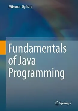 E-Book (pdf) Fundamentals of Java Programming von Mitsunori Ogihara