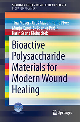 Kartonierter Einband Bioactive Polysaccharide Materials for Modern Wound Healing von Tina Maver, Uro Maver, Tanja Pivec