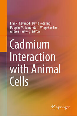 Livre Relié Cadmium Interaction with Animal Cells de Frank Thévenod, David Petering, Douglas et al Templeton