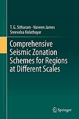 eBook (pdf) Comprehensive Seismic Zonation Schemes for Regions at Different Scales de T. G. Sitharam, Naveen James, Sreevalsa Kolathayar