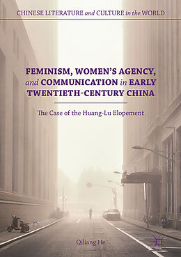 Livre Relié Feminism, Women's Agency, and Communication in Early Twentieth-Century China de Qiliang He