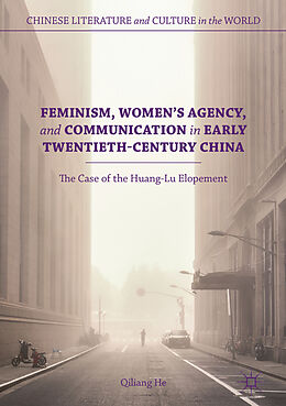 eBook (pdf) Feminism, Women's Agency, and Communication in Early Twentieth-Century China de Qiliang He