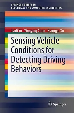 E-Book (pdf) Sensing Vehicle Conditions for Detecting Driving Behaviors von Jiadi Yu, Yingying Chen, Xiangyu Xu