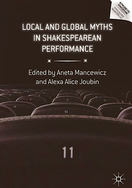 Livre Relié Local and Global Myths in Shakespearean Performance de 