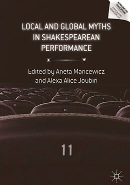 eBook (pdf) Local and Global Myths in Shakespearean Performance de 