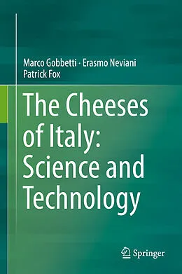 E-Book (pdf) The Cheeses of Italy: Science and Technology von Marco Gobbetti, Erasmo Neviani, Patrick Fox