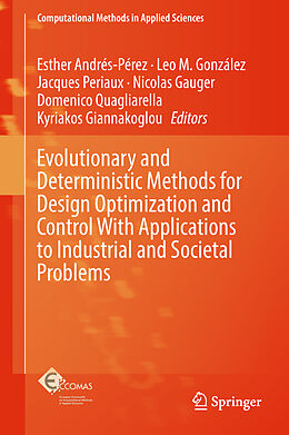 Livre Relié Evolutionary and Deterministic Methods for Design Optimization and Control With Applications to Industrial and Societal Problems de 