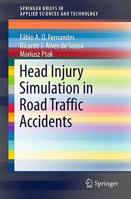 E-Book (pdf) Head Injury Simulation in Road Traffic Accidents von Fábio A. O. Fernandes, Ricardo J. Alves de Sousa, Mariusz Ptak