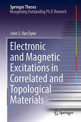 Fester Einband Electronic and Magnetic Excitations in Correlated and Topological Materials von John S. Van Dyke