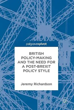 E-Book (pdf) British Policy-Making and the Need for a Post-Brexit Policy Style von Jeremy Richardson