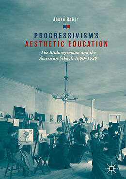 Livre Relié Progressivism's Aesthetic Education de Jesse Raber