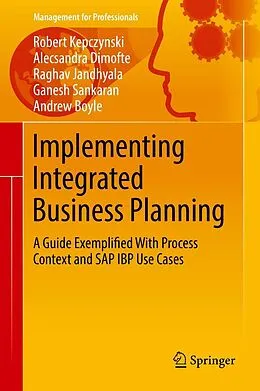 E-Book (pdf) Implementing Integrated Business Planning von Robert Kepczynski, Alecsandra Dimofte, Raghav Jandhyala