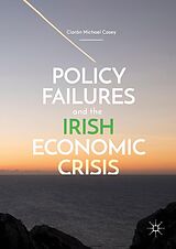 eBook (pdf) Policy Failures and the Irish Economic Crisis de Ciarán Michael Casey