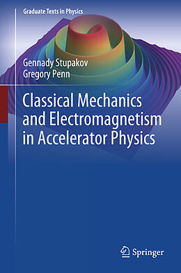 Fester Einband Classical Mechanics and Electromagnetism in Accelerator Physics von Gregory Penn, Gennady Stupakov