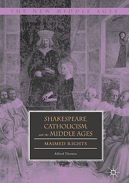 Livre Relié Shakespeare, Catholicism, and the Middle Ages de Alfred Thomas