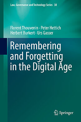 Fester Einband Remembering and Forgetting in the Digital Age von Florent Thouvenin, Urs Gasser, Herbert Burkert