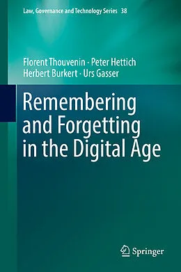 E-Book (pdf) Remembering and Forgetting in the Digital Age von Florent Thouvenin, Peter Hettich, Herbert Burkert