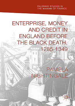 Livre Relié Enterprise, Money and Credit in England before the Black Death 1285 1349 de Pamela Nightingale