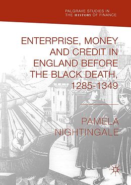 eBook (pdf) Enterprise, Money and Credit in England before the Black Death 1285-1349 de Pamela Nightingale