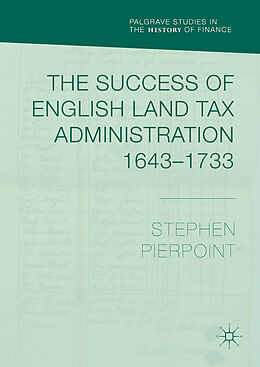 Fester Einband The Success of English Land Tax Administration 1643 1733 von Stephen Pierpoint
