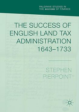E-Book (pdf) The Success of English Land Tax Administration 1643-1733 von Stephen Pierpoint