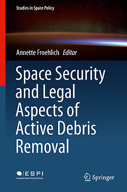 Livre Relié Space Security and Legal Aspects of Active Debris Removal de 