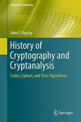 E-Book (pdf) History of Cryptography and Cryptanalysis von John F. Dooley