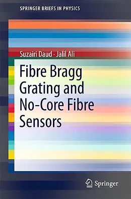 E-Book (pdf) Fibre Bragg Grating and No-Core Fibre Sensors von Suzairi Daud, Jalil Ali