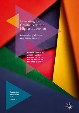 E-Book (pdf) Educating for Creativity within Higher Education von Phillip McIntyre, Janet Fulton, Elizabeth Paton