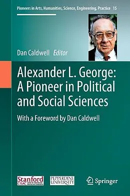 E-Book (pdf) Alexander L. George: A Pioneer in Political and Social Sciences von 