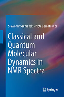 Livre Relié Classical and Quantum Molecular Dynamics in NMR Spectra de Piotr Bernatowicz, S awomir Szyma ski