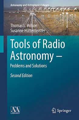 E-Book (pdf) Tools of Radio Astronomy - Problems and Solutions von T. L. Wilson, Susanne Hüttemeister