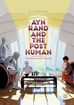E-Book (pdf) Ayn Rand and the Posthuman von Ben Murnane