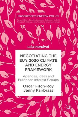 E-Book (pdf) Negotiating the EU's 2030 Climate and Energy Framework von Oscar Fitch-Roy, Jenny Fairbrass