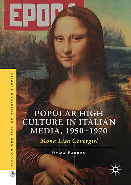 E-Book (pdf) Popular High Culture in Italian Media, 1950-1970 von Emma Barron