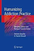 E-Book (pdf) Humanizing Addiction Practice von Antoine Douaihy, H. Patrick Driscoll