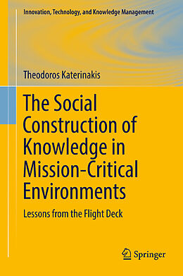 Livre Relié The Social Construction of Knowledge in Mission-Critical Environments de Theodoros Katerinakis