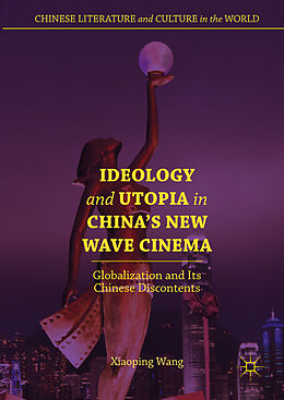 Livre Relié Ideology and Utopia in China's New Wave Cinema de Xiaoping Wang