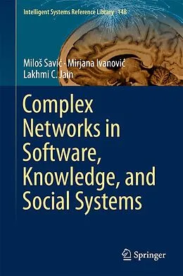 E-Book (pdf) Complex Networks in Software, Knowledge, and Social Systems von Milos Savic, Mirjana Ivanovic, Lakhmi C. Jain