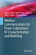 E-Book (pdf) Wireless Communications for Power Substations: RF Characterization and Modeling von Basile L. Agba, Fabien Sacuto, Minh Au
