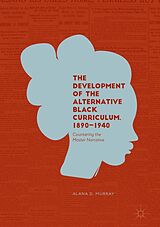eBook (pdf) The Development of the Alternative Black Curriculum, 1890-1940 de Alana D. Murray