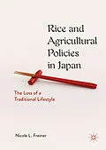 E-Book (pdf) Rice and Agricultural Policies in Japan von Nicole L. Freiner