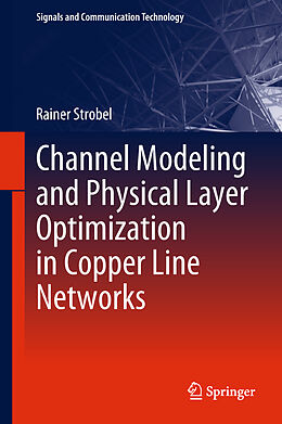 Livre Relié Channel Modeling and Physical Layer Optimization in Copper Line Networks de Rainer Strobel