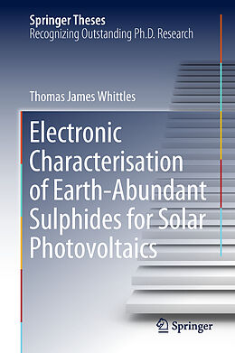 Fester Einband Electronic Characterisation of Earth Abundant Sulphides for Solar Photovoltaics von Thomas James Whittles