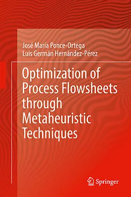 E-Book (pdf) Optimization of Process Flowsheets through Metaheuristic Techniques von José María Ponce-Ortega, Luis Germán Hernández-Pérez